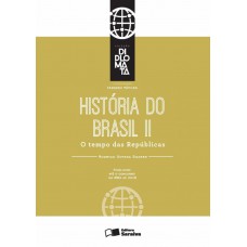 História do Brasil II: O tempo das Repúblicas