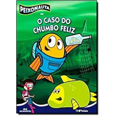 Peixonauta - O Caso Do Chumbo Feliz