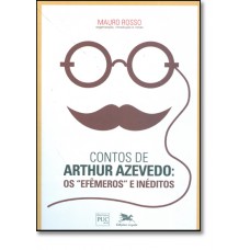 ''Contos De Artur Azevedo - Os ''''Efemeros'''' E Ineditos''