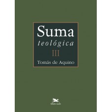 Suma teológica - Vol. III - (Bilíngue - Capa Dura)