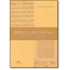 Bíblia e Alcorão - O que os une, o que os separa