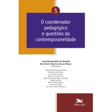 O coordenador pedagógico e questões da contemporaneidade - Vol. 05