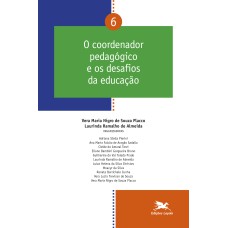 O coordenador pedagógico e os desafios da educação - Vol. 06