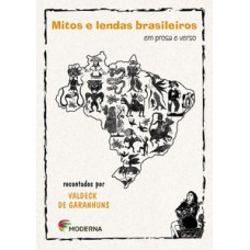 Mitos e lendas brasileiros em prosa e verso