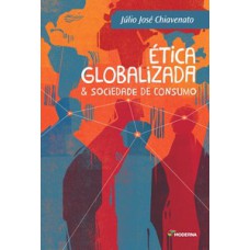 Ética globalizada & sociedade de consumo