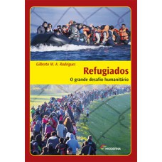 Refugiados - O grande desafio humanitário