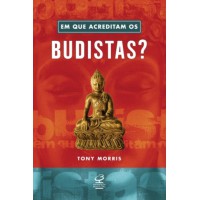 Em que acreditam os budistas?