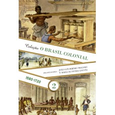 O Brasil Colonial (Vol. 2)