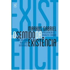 O sentido da existência: Por um novo realismo ontológico