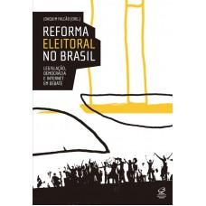 Reforma eleitoral no Brasil: Legislação, democracia e internet em debate