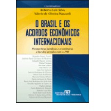 Brasil E Os Acordos Economicos Internacionais, O Perspectivas Juridicas E Economicas A Luz Dos Acordos Com O Fmi.