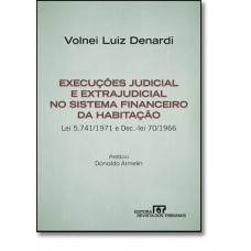 Execucoes Judicial E Extrajudicial No Sistema Financeiro Da Habitacao Lei 5.741/1971 E Dec.-Lei 70/1966