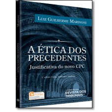 Ética dos Precedentes: Justificativa do Novo Cpc