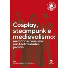 Cosplay, steampunk e medievalismo