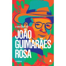 O melhor de João Guimarães Rosa