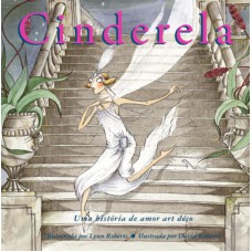 Cinderela : Uma história de amor Art Déco