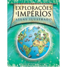 Explorações e impérios : Atlas ilustrado