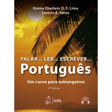 Falar...Ler...Escrever...Português - Um Curso para Estrangeiros