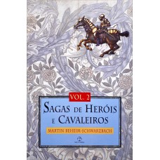 Sagas de heróis e cavaleiros (Vol. 2)