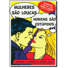 Mulheres Sao Loucas, Homens Sa