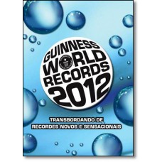 Guinness World Records 2012 : Transbordando De Recordes Novos E Sensacionais