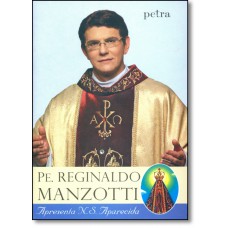 Pe. Reginaldo Manzotti Apresenta Nossa Senhora Apa