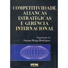 Competitividade, Aliancas Estrategicas E Gerencia Internacional
