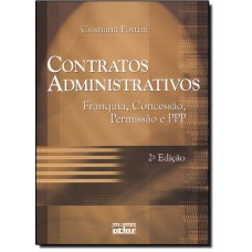 Contratos Administrativos - Franquia, Concessao,Pemissao E Ppp