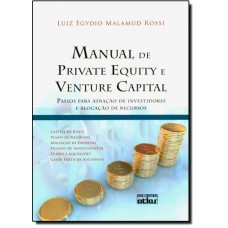 Manual De Private Equity E Venture Capital - Passos Para Atracao De Investidores E Alocacao De Recursos