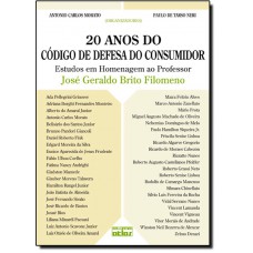 20 Anos Do Codigo De Defesa Do Consumidor - Estudos Em Homenagem Ao Professor Jose Geraldo Brito Filomeno