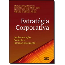 Estrategia Corporativa - Implementacao, Controle E Internacionalizacao