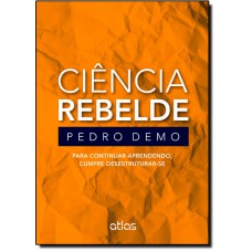 Ciencia Rebelde: Para Continuar Aprendendo, Cumpre Desestruturar-Se