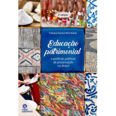 Educação patrimonial e políticas públicas de preservação no Brasil
