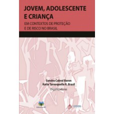 Jovem, adolescente e criança em contextos de proteção e de risco no Brasil