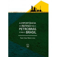 Importância do refino para a Petrobrás e para o Brasil