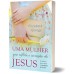 Uma mulher que reflete o coração de Jesus