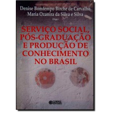 Servico Social, Pos Graduacao E Producao De Conhecimento No Brasil