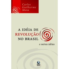 A idéia de revolução no Brasil e outras idéias
