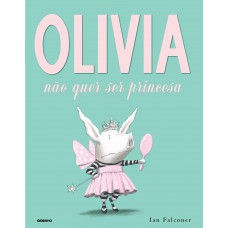 Olívia não quer ser princesa