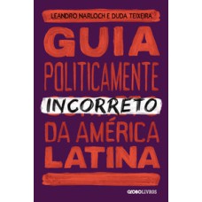 Guia politicamente incorreto da América Latina