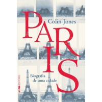 Paris: biografia de uma cidade
