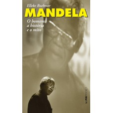 Mandela: o homem, a história e o mito