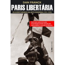 Paris libertária: os aventureiros da arte moderna (1931-1939)