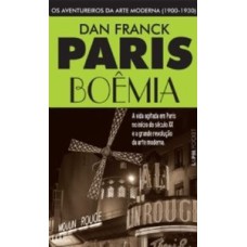 Paris boêmia: os aventureiros da arte moderna (1900-1930)