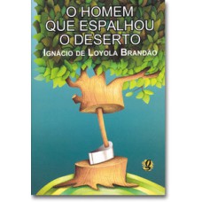 O homem que espalhou o deserto