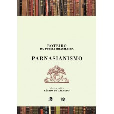 Roteiro da poesia brasileira - Parnasianismo