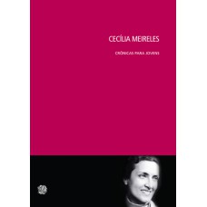 Cecilia Meireles - crônicas para jovens