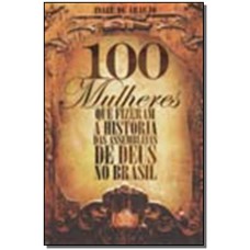 100 Mulheres Que Fizeram A Historia Das Assembleias De Deus No Brasil