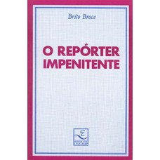 O repórter impenitente