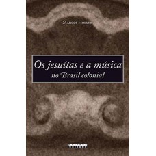 Os jesuítas e a música no Brasil colonial